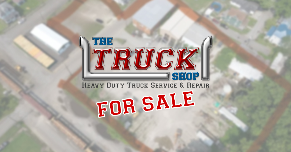 An Incredible Opportunity: The Truck Shop Business, Property, and Equipment Are Now for Sale